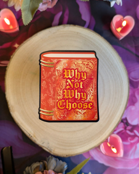 Why Not Why Choose - Die Cut Sticker