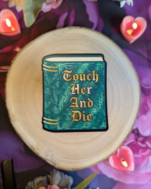 Touch Her and Die - Die Cut Stickers